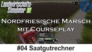 LS17  Nordfriesische Marsch mit Courseplay 04  Saatgutrechner [upl. by Annua]