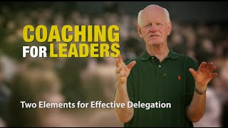 Two Elements For Effective Delegation Coaching For Leaders [upl. by Ayad319]