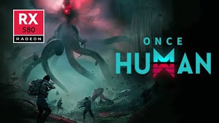 Once Human RX 580 Test [upl. by Krishnah]