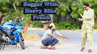 Beggar With Heavy Bike Prank  Pranks In Pakistan  Desi Pranks 2O [upl. by Akihdar]