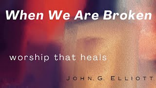 Worship that Heals  experience worship that comforts and restores with John G Elliot [upl. by Guttery]