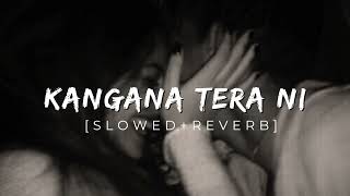 Abeer Arora  Kangana Tera Ni slowed  reverb [upl. by Ronald557]