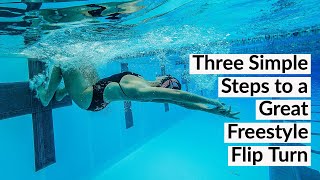 3 Simple Steps to a Great Freestyle Flip Turn [upl. by Philipines235]