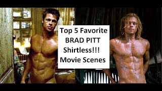 Top 5 Favorite Brad Pitt Shirtless Movie Scenes [upl. by Naellij]