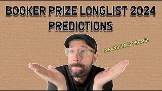 Booker Prize Longlist 2024 Predictions  A Random Approach [upl. by Lehcin]