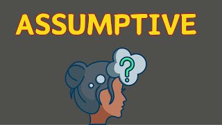 What Does ASSUMPTIVE Mean  Meanings And Definitions With Example in ENGLISH [upl. by Milstone]