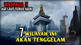 AWAS TENGGELAM ‼️ 7 KOTA INDONESIA TENGGELAM DALAM BENCANA [upl. by Iadrahc632]