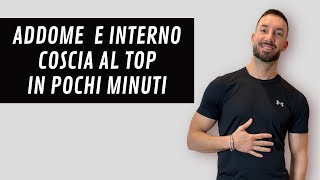 ADDOME E INTERNO COSCIA AL TOP IN MENO DI 15 minuti [upl. by Asserac825]