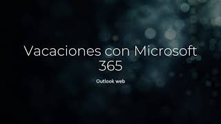 Cómo poner Outlook en modo vacaciones en Microsoft 365 [upl. by Nauqes]