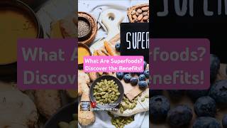 What Are Superfoods Discover the Benefits [upl. by Greenland568]