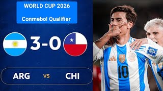 World Cup 2026 QualifierArgentina 3  0 Chile Highlights amp All GoalsDybala Scored in Messi Shirt [upl. by Nyberg]