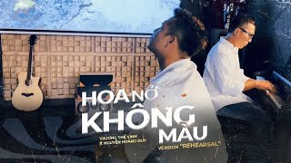 HOA NỞ KHÔNG MÀU Cover  Trương Thế Vinh ft Nguyễn Hoàng Duy  “Rehearsal” Version [upl. by Trebloc]