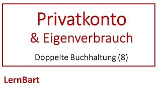 Privatkonto und Eigenverbrauch  Doppelte Buchhaltung Teil 8 [upl. by Monda]