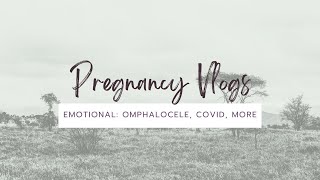 Sharing My Feelings  Omphalocele Pregnancy Covid Heartbeat amp more [upl. by Nawud]