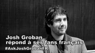 Josh Groban répond à ses fans français  AskJoshGrobanFR [upl. by Ydoc]