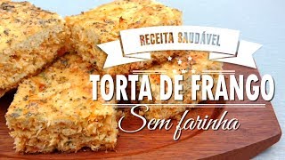 TORTA DE FRANGO SEM FARINHA  receita saudável [upl. by Laon989]