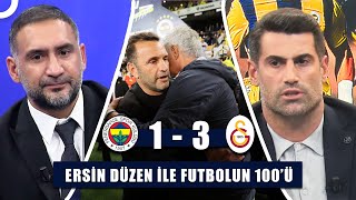 Fenerbahçe 1  3 Galatasaray Dev Derbi  Ersin Düzen ile Futbolun 100ü Tek Parça [upl. by Ahseiym]