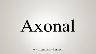 How To Say Axonal [upl. by Noraa]