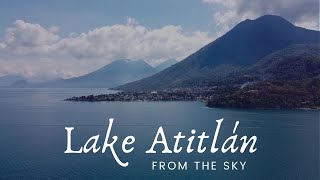 Spectacular LAKE ATITLÁN GUATEMALA 2020  From the Sky  The MOST BEAUTIFUL LAKE in the WORLD [upl. by Ninazan]