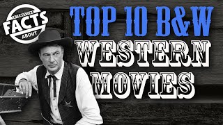 The Top 10 Best BampW Western Movies [upl. by Shippee61]