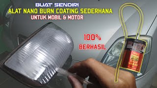 Membuat Alat Nano Burn Coating Mobil amp Motor Sendiri  Alat Coating Headlamp [upl. by Spillar]