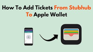 How To Add Tickets From Stubhub To Apple Wallet [upl. by Hoang370]