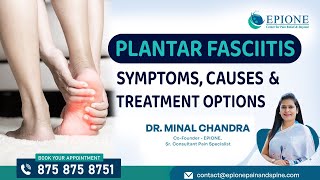 Epione Pain Management Center  Plantar Fasciitis Symptoms Causes and Treatment  Dr Minal Chandra [upl. by Akihsat605]