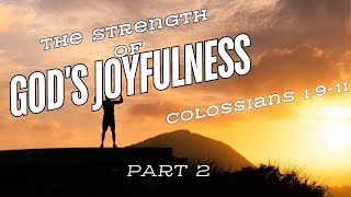 The Strength Of Gods Joyfulness  Colossians 1911 p2 [upl. by Cudlip]