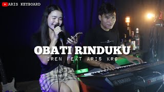 OBATI RINDUKU  GANJUR  IREN FEAT ARIS KRG  LIVE COVER [upl. by Nauqahs]