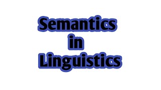 Semantics Linguistics  What is Semantics in Linguistics  Semantic meaning [upl. by Forland]