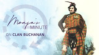 Monjas Minute on Clan Buchanan [upl. by Ieluuk]