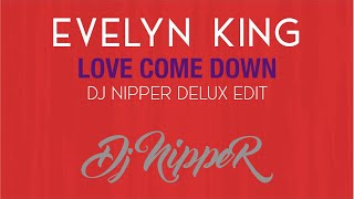 Evelyn King  Love Come Down DJ Nipper Delux Edit [upl. by Dewitt]