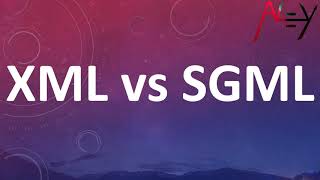 XML vs SGML  Aney Academy [upl. by Analle920]