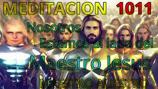 MEDITACION 1011✅ NOSOTROS ESTAMOS AL LADO DEL MAESTRO JESUS❤️👀👀🔆☝️ MAESTRO ALIESTRO [upl. by Iew261]