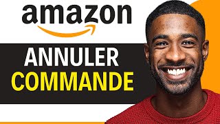 Comment Annuler Une Commande Sur Amazon  FACILE [upl. by Torruella]