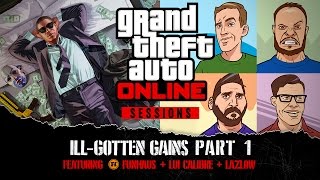 GTA Online Sessions ILLGOTTEN GAINS Part One Featuring Funhaus  Lui Calibre  Lazlow [upl. by Kopans]