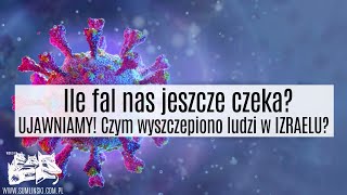 Ile fal nas jeszcze czeka  Czym wyszczepiono ludzi w IZRAELU Ujawniamy szokujące informacje [upl. by Couchman830]