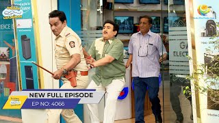 FULL EPISODE 4066 Jethalal Hua Giraftaar  Taarak Mehta Ka Ooltah Chashmah [upl. by Rosenberg]