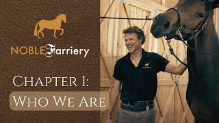 Noble Farriery Chapter 1 Who We Are [upl. by Alyt]