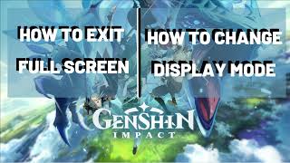 GENSHIN IMPACT How to Exit Fullscreen  How to Change Display Mode [upl. by Anah]