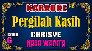 KARAOKE  Pergilah Kasih  Chrisye  Nada Wanita [upl. by Nosmoht]