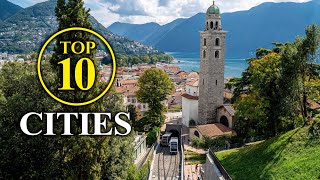 Top 10 CITIES Switzerland Most beautiful Swiss Places – The Highlights Travel Guide [upl. by Asamot]