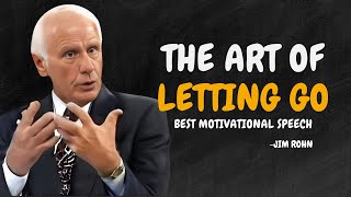 Mastering the Art of Letting Go  Jim Rohn Motivational Speech [upl. by Newmark324]