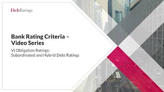 Bank Rating Criteria Series – Subordinated and Hybrid Debt Ratings Part 5 of 5 [upl. by Senecal941]