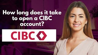 How long does it take to open a CIBC account [upl. by Riamu]