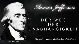 Thomas Jefferson GRÜNDUNGSVATER UND HAUPTVERFASSER DER UNABHÄNGIGKEITSERKLÄRUNG [upl. by Anida]