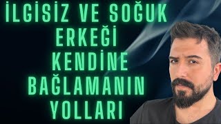 İLGİSİZ ERKEĞİ KENDİNE NASIL BAĞLARSIN  ERKEĞİ KENDİME NASIL AŞIK EDERİM ERKEĞİ NASIL BAĞLARIM [upl. by Ahsatin]