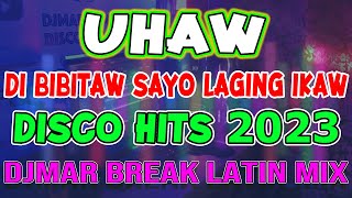 UHAW  DILAW  TRENDING TIKTOK HITS  DISCO MIX 2023  BREAK LATIN DANCE  DJMAR DISCO TRAXX [upl. by Doti384]