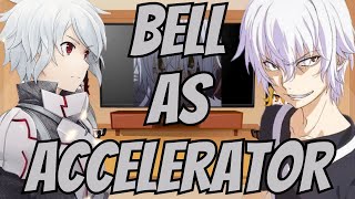 Danmachi React To Bell as Accelerator  Bell as gacha [upl. by Elexa]