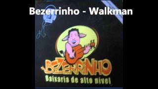 Bezerrinho  Walkman [upl. by Dryfoos]